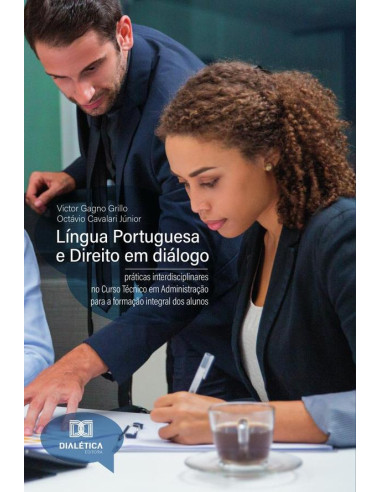 Língua Portuguesa e Direito em diálogo:práticas interdisciplinares no Curso Técnico em Administração para a formação integral dos alunos