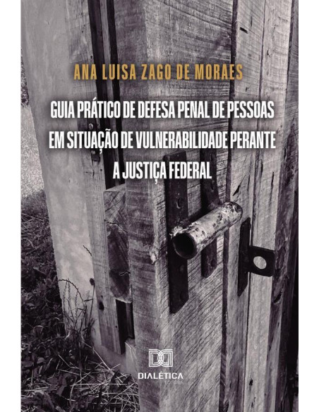 Guia prático de defesa penal de pessoas em situação de vulnerabilidade perante a Justiça Federal