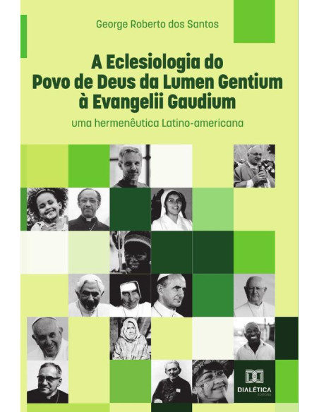 A Eclesiologia do Povo de Deus da Lumen Gentium à Evangelii Gaudium:uma hermenêutica Latino-americana