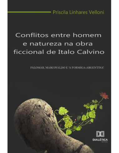 Conflitos entre homem e natureza na obra ficcional de Italo Calvino:Palomar, Marcovaldo e “A formiga-argentina”