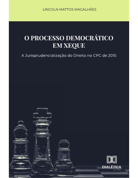 O processo democrático em xeque:a jurisprudencialização do direito no CPC de 2015