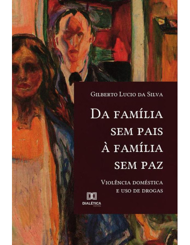 Da família sem pais à família sem paz:violência doméstica e uso de drogas