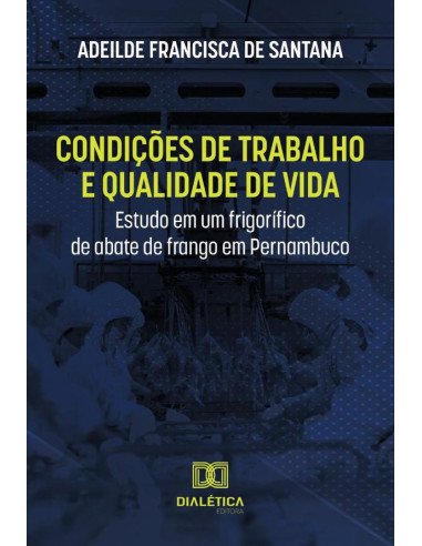 Condições de trabalho e qualidade de vida:estudo em um frigorífico de abate de frango em Pernambuco