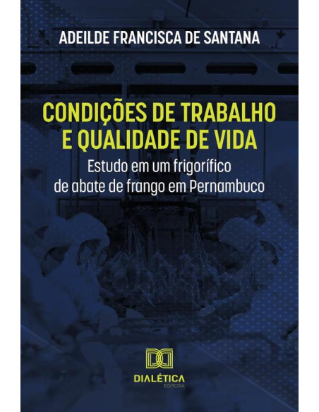 Condições de trabalho e qualidade de vida:estudo em um frigorífico de abate de frango em Pernambuco