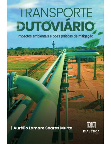 Transporte dutoviário:impactos ambientais e boas práticas de mitigação