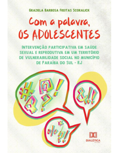 Com a palavra, os adolescentes:intervenção participativa em saúde sexual e reprodutiva em um território de vulnerabilidade social no município de Paraíba do Sul - RJ