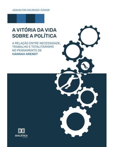 A vitória da vida sobre a política:a relação entre necessidade, trabalho e totalitarismo no pensamento de Hannah Arendt