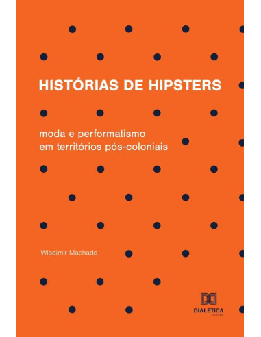 Histórias de hipsters:moda e performatismo em territórios pós-coloniais