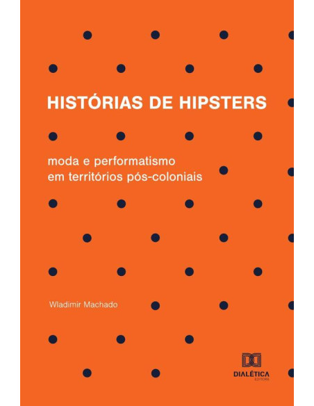 Histórias de hipsters:moda e performatismo em territórios pós-coloniais