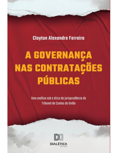 A governança nas contratações Públicas:uma análise sob a ótica da jurisprudência do Tribunal de Contas da União