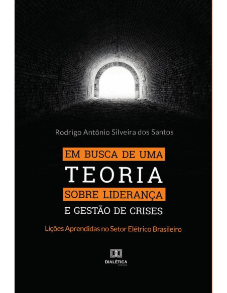 Em busca de uma Teoria sobre Liderança e Gestão de Crises:Lições Aprendidas no Setor Elétrico Brasileiro