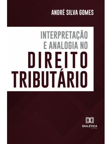 Interpretação e Analogia no Direito Tributário