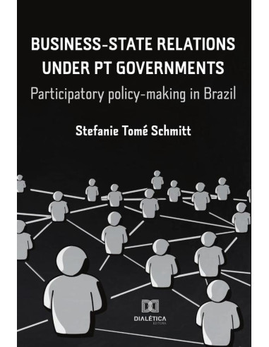 Business-State Relations under PT Governments:participatory policy-making in Brazil