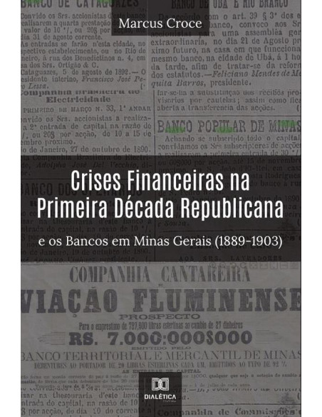 Crises Financeiras na Primeira Década Republicana e os Bancos em Minas Gerais (1889-1903)