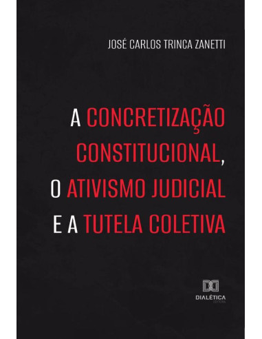 A concretização constitucional, o ativismo judicial e a tutela coletiva