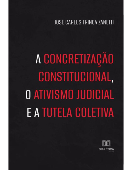 A concretização constitucional, o ativismo judicial e a tutela coletiva