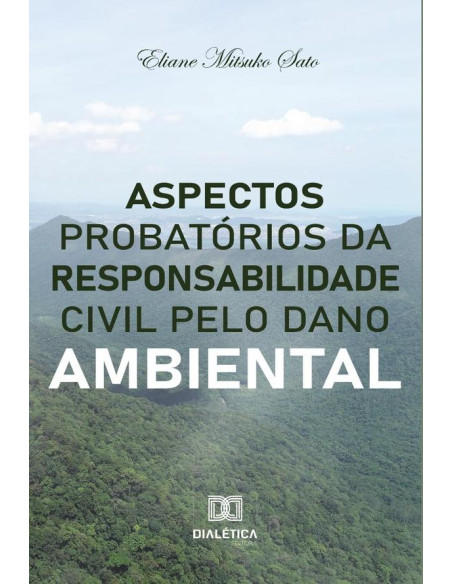 Aspectos probatórios da responsabilidade civil pelo dano ambiental