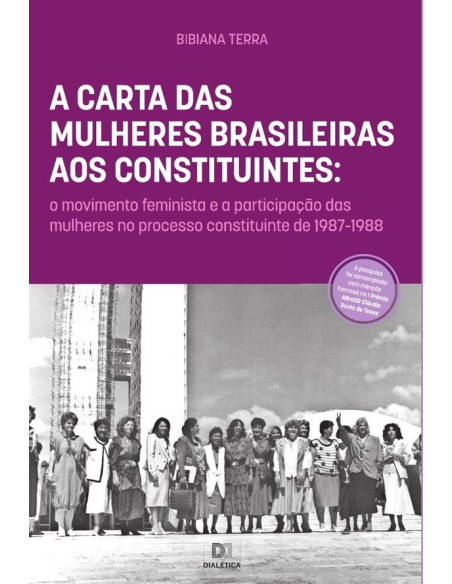 A Carta das Mulheres Brasileiras aos Constituintes:o movimento feminista e a participação das mulheres no processo constituinte de 1987-1988