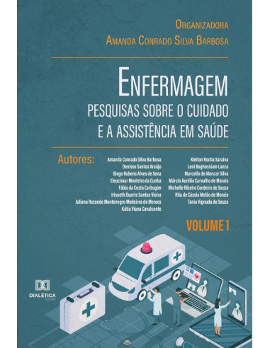 Enfermagem: pesquisas sobre o cuidado e a assistência em saúde:Volume 1