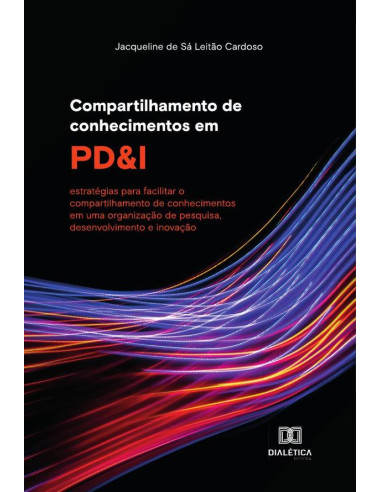 Compartilhamento de conhecimentos em PD&I:estratégias para facilitar o compartilhamento de conhecimentos em uma organização de pesquisa, desenvolvimento e inovação