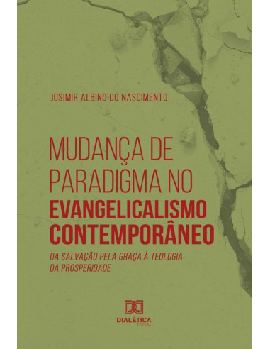 Mudança de Paradigma no Evangelicalismo Contemporâneo:da salvação pela graça à teologia da prosperidade