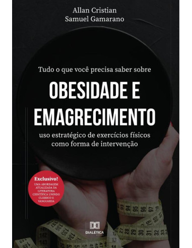 Tudo o que você precisa saber sobre obesidade e emagrecimento:uso estratégico de exercícios físicos como forma de intervenção