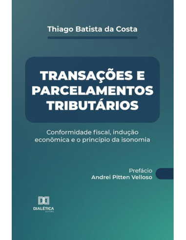 Transações e parcelamentos tributários:conformidade fiscal, indução econômica e o princípio da isonomia