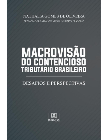 Macrovisão do contencioso tributário brasileiro:desafios e perspectivas