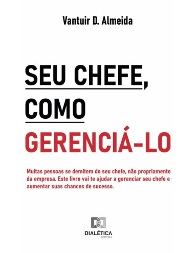 Seu chefe, como gerenciá-lo:muitas pessoas se demitem do seu chefe, não propriamente da empresa. Este livro vai te ajudar a gerenciar seu chefe e aumentar suas chances de sucesso