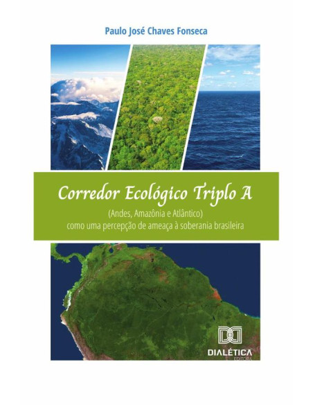 Corredor Ecológico Triplo A (Andes, Amazônia e Atlântico):como uma percepção de ameaça à soberania brasileira