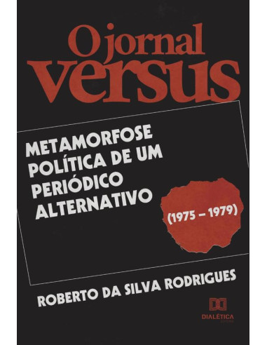 O jornal Versus:metamorfose política de um periódico alternativo (1975 – 1979)