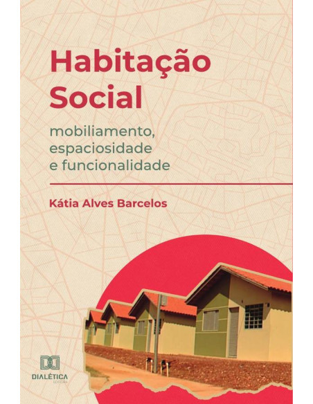 Habitação Social:mobiliamento, espaciosidade e funcionalidade