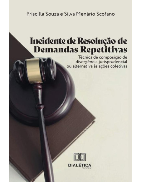 Incidente de Resolução de Demandas Repetitivas:técnica de composição de divergência jurisprudencial ou alternativa às ações coletivas