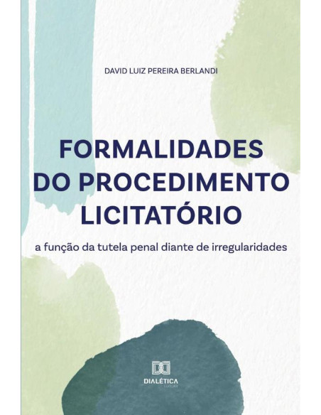 Formalidades do procedimento licitatório:a função da tutela penal diante de irregularidades