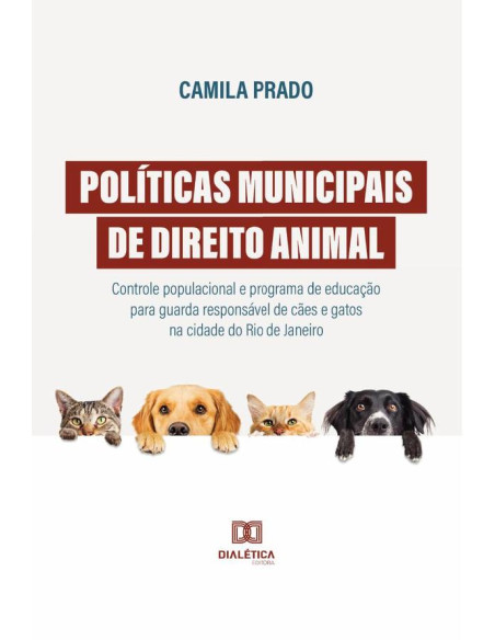 Políticas municipais de Direito Animal:controle populacional e programa de educação para guarda responsável de cães e gatos na cidade do Rio de Janeiro