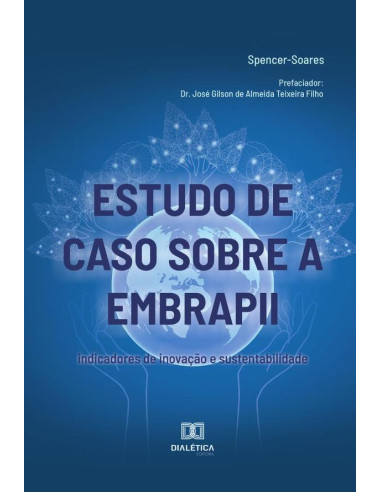 Estudo de caso sobre a EMBRAPII:indicadores de inovação e sustentabilidade