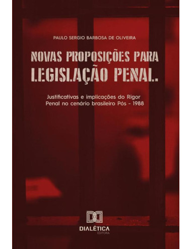 Novas proposições para legislação penal:justificativas e implicações do Rigor Penal no cenário brasileiro Pós - 1988