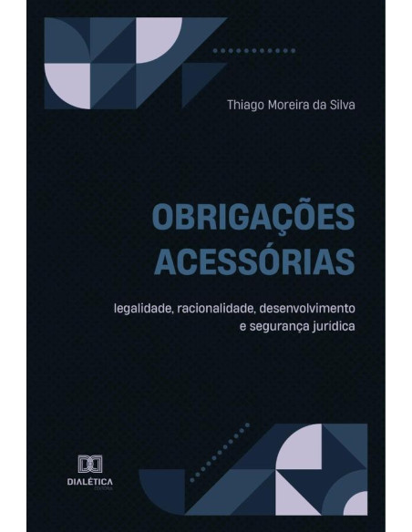 Obrigações acessórias – legalidade, racionalidade, desenvolvimento e segurança jurídica