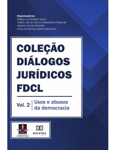 Coleção Diálogos Jurídicos FDCL – Vol. 2:usos e abusos da democracia