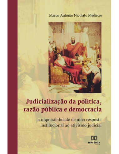 Judicialização da política, razão pública e democracia:a impossibilidade de uma resposta institucional ao ativismo judicial