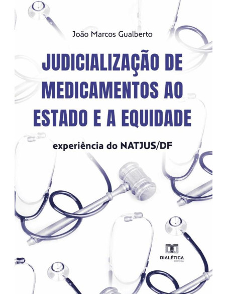 Judicialização de medicamentos ao Estado e a equidade:experiência do NATJUS/DF