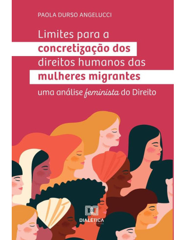 Limites para a concretização dos direitos humanos das mulheres migrantes:uma análise feminista do Direito