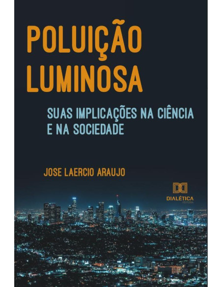 Poluição luminosa, suas implicações na ciência e na sociedade