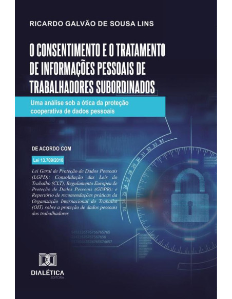 O consentimento e o tratamento de informações pessoais de trabalhadores subordinados:uma análise sob a ótica da proteção cooperativa de dados pessoais