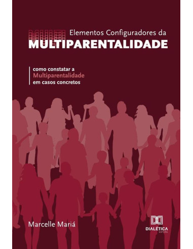 Elementos Configuradores da Multiparentalidade:como constatar a multiparentalidade em casos concretos