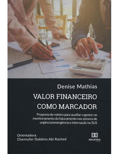 Valor financeiro como marcador:proposta de roteiro para auxiliar o gestor no monitoramento do faturamento nos setores de urgência/emergência e internação no SUS