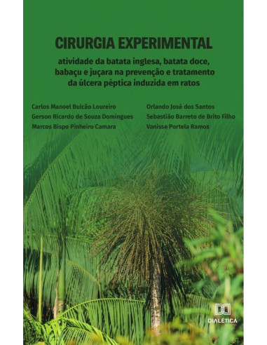 Cirurgia Experimental:atividade da batata inglesa, batata doce, babaçu e juçara na prevenção e tratamento da úlcera péptica induzida em ratos