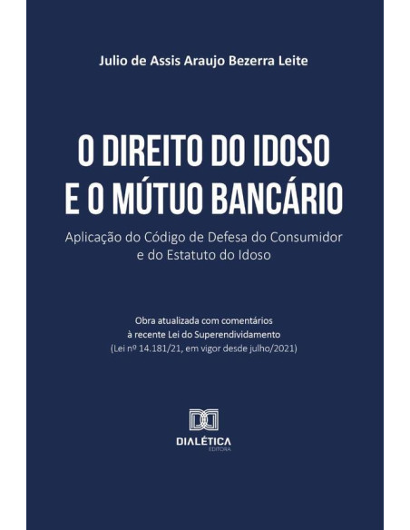 O Direito do Idoso e o Mútuo Bancário:aplicação do Código de Defesa do Consumidor e do Estatuto do Idoso