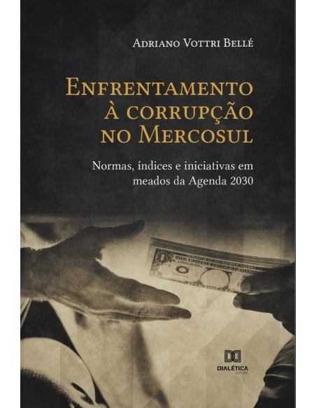 Enfrentamento à corrupção no Mercosul:normas, índices e iniciativas em meados da Agenda 2030