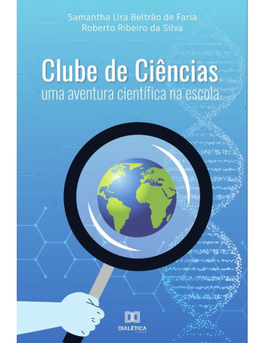 Clube de Ciências:uma aventura científica na escola